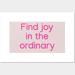 Find joy in the ordinary Pink Posters and Art